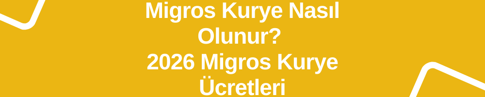 Migros Kurye Nasıl Olunur? 2026 Migros Kurye Ücretleri