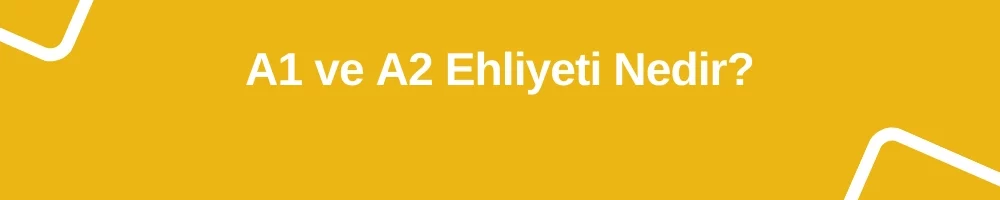 A1 ve a2 ehliyeti nedir 1000x200
