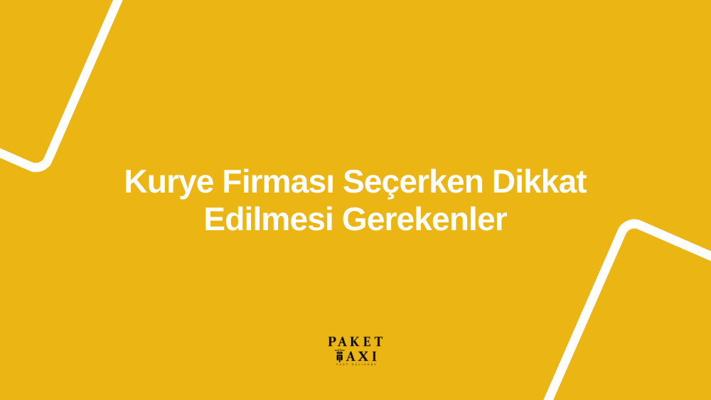 kurye-firmasi-secerken-dikkat-edilmesi-gerekenler