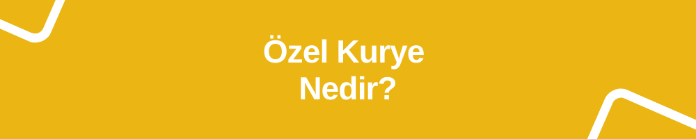Ozel kurye nedir 1000x200